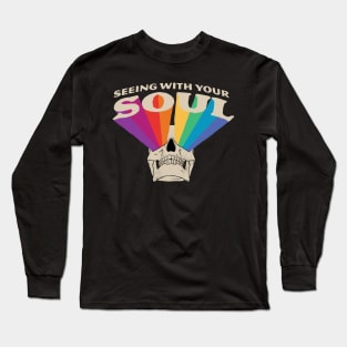 Seeing with Your Soul Long Sleeve T-Shirt